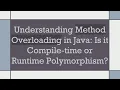 Understanding Method Overloading in Java Is it Compile-time or Runtime Polymorphism