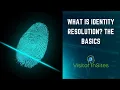 What is Identity Resolution The Basics