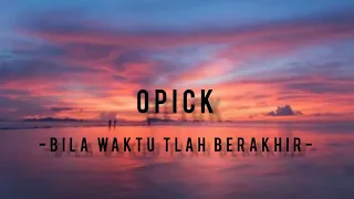 Download Opick-Bila Waktu 'Tlah Berakhir | Lirik MP3