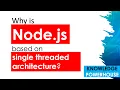 Why Node js is based on single threaded architecture