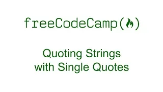 Quoting Strings with Single Quotes - Free Code Camp