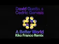 Download Lagu David Guetta \u0026 Cedric Gervais - A Better World (Kiko Franco Remix) [Visualizer]