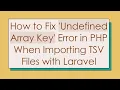 How to Fix Undefined Array Key Error in PHP When Importing TSV Files with Laravel