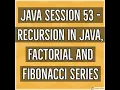 Java - Recursion in Java Factorial and Fibonacci Series