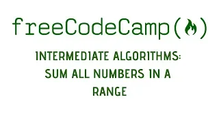 freeCodeCamp Algorithms Sum All Numbers in a Range