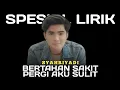 Download Lagu BERTAHAN SAKIT PERGI AKU SULIT - SYAHRIYADI || OFFICIAL LIRIK LAGU || SPESIAL LIRIK