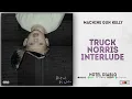 Machine Gun Kelly - Truck Norris Interlude (Hotel Diablo)