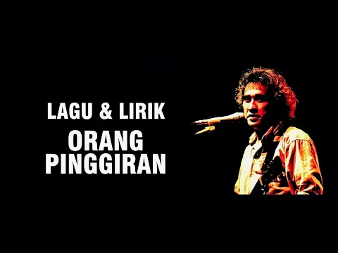 Download MP3 IWAN FALS - ORANG PINGGIRAN [LIRIK]