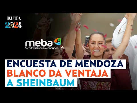 Download MP3 Mendoza Blanco & Asociados presenta su encuesta y da triunfo a Sheinbaum con 35 puntos arriba