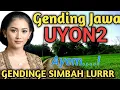 GENDING JAWA UYON2 - GENDINGE SIMBAH AYEM NENG ATI - GENDING KLASIK LAWAS WAJIB DITONTON - NGEJOSS..