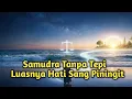 Lagu SATRIO PININGIT‼️Samudra Tanpa Tepi: Luasnya Hati Sang Piningit