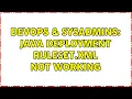 DevOps SysAdmins Java Deployment Ruleset xml Not Working