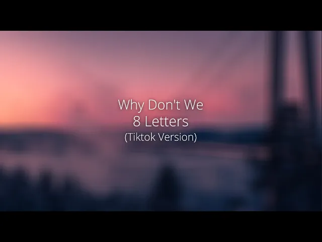 Download MP3 why don't we - 8 letters (tiktok version)