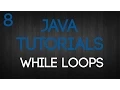Java Programming Tutorial Episode 8 While loops