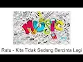 Download Lagu Ratu - Kita Tidak Sedang Bercinta Lagi
