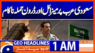 Saudi Arabia Foils Missile and Drone Attack | 1 AM Geo News Headlines (12th Oct 2026)