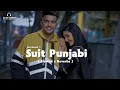 Suit Punjabi (Slowed + Reverbs) || #Jass Manak  || Latest Version Lofi Mix Song 2024 ||