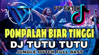 Download Fyp Tik Tok || Pompa Lah Biar Tinggi X Tutu Tutu Jungle Dutch Full Bass - Denny Tata MP3