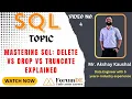 Mastering SQL DELETE vs DROP vs TRUNCATE Explained