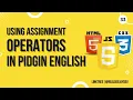 JavaScript Assignment Operators in Pidgin English