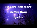 Download Lagu To Love You More - Celine Dion (Lyrics)