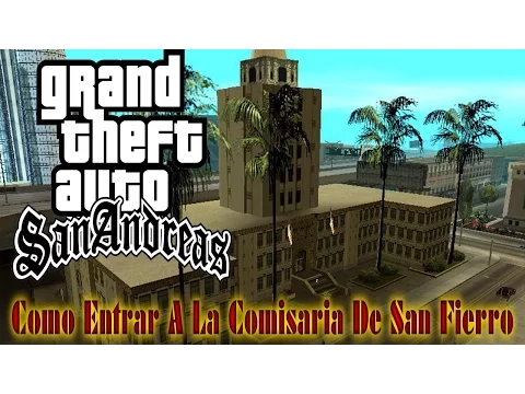 Download MP3 Como Entrar A La Comisaria De San Fierro | GTA San Andreas