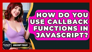 How Do You Use Callback Functions In JavaScript - JavaScript Toolkit