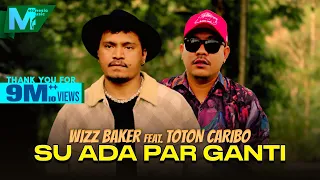 wizz baker feat toton caribo su ada par ganti samua ini bikin beta sadar official music video 