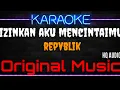Download Lagu Karaoke Izinkan Aku Mencintaimu ( Original Music ) HQ Audio - Repvblik