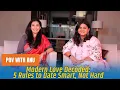 Modern love decoded 5 rules to date smart not hard POV with Anu ft Kavyal Sedani