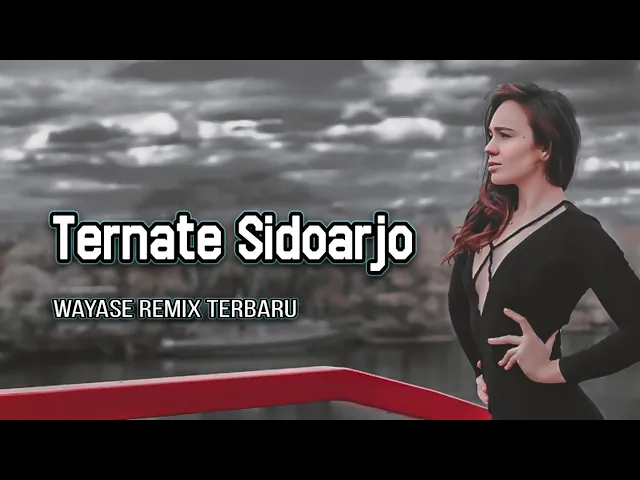 Download MP3 WAYASE - TERNATE SIDOARJO - Remix Terbaru 2023 ( Arjhun Kantiper) Gerhana Sound
