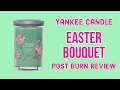 YANKEE CANDLE Easter Bouquet Post Burn Review Am I Turning Into a Floral Gal