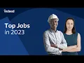 Top 12 Jobs of 2023 To Jumpstart Your Job Search Indeed Career Tips