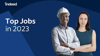 Top 12 Jobs of 2023 To Jumpstart Your Job Search Indeed Career Tips