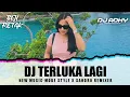 Lagu DJ TERLUKA LAGI ( ADHY BOIMAU X SANDRO REMIXER ) MOKE STYLE