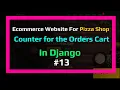 Counter for the Orders In Django For Pizza Shop Ecommerce Website Series In Django Python