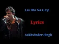 Download Lagu LAI VI NA GAYI(LYRICS) SUKHVINDER SINGH, SHAHRUKH KHAN, RANI MUKHERJEE