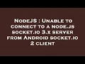 NodeJS Unable to connect to a node js socket io 3 x server from Android socket io 2 client