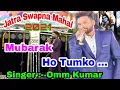 Download Lagu Mu Barak Ho Tumko By Omm Kumar//Jatra Swapna Mahal //