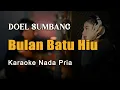 Download Lagu Bulan Batu Hiu - Doel Sumbang Karaoke Nada Pria