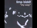 Lagu limp bizkit my way full version HQ