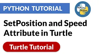 Setposition and Speed Attribute in Turtle Turtle Python Tutorial PyPower