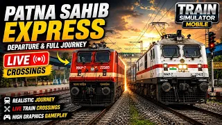 Patna Sahib Express Departure & Full Journey | Live Crossings | Train Simulator Mobile Gameplay