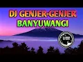 Download Lagu DJ GENJER-GENJER BANYUWANGI • DJ FULL BASS • DJ SANTUY • JBBC