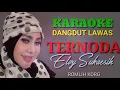 Download Lagu KARAOKE DANGDUT LAWAS//TERNODA//ELVY SUKAESIH