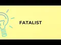 Download Lagu What is the meaning of the word FATALIST?