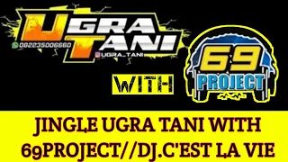 Download JINGLE UGRA TANI WITH 69PROJECT//DJ.C'EST LA VIE MP3