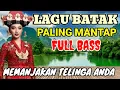 Lagu LAGU BATAK PALING MANTAP | FULL BASS  | MEMANJAKAN TELINGA ANDA  ‼️ 