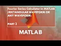Fourier Series Calculator Program in MATLAB Rectangular Pulse Example 2