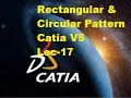 Lec - 17 Rectangular and Circular Patterns Catia V5 Learning